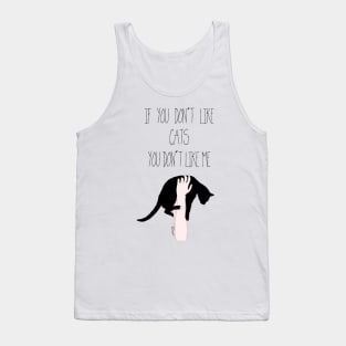 If you don't like CATS you don't like me Tank Top